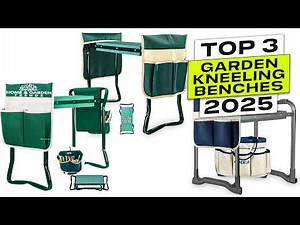 Top 3 BEST Garden Kneeling Benches