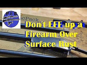 Don't EFF up a Firearm Over Surface Rust !!