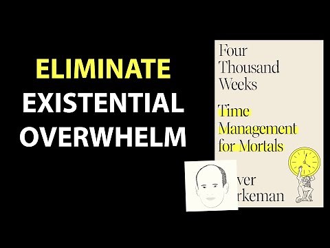 FOUR THOUSAND WEEKS by Oliver Burkeman | Core Message