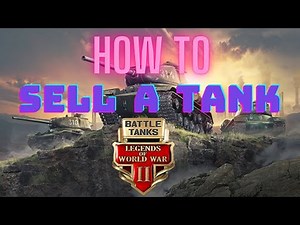 Battle Tanks: Legends of WWII - How to Sell a Tank