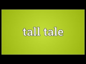 Tall tale Meaning