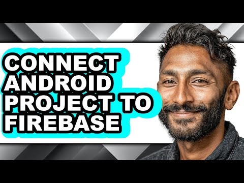 How to Connect Android Project to Firebase - Step by Step
