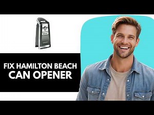 How to Fix Hamilton Beach Can Opener Not Cutting