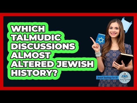 Which Talmudic Discussions Almost Altered Jewish History? - Jewish Teachings For All