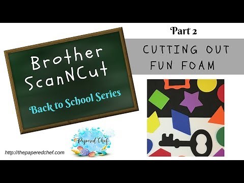 Cutting out Foam with the Brother ScanNCut - Back to School - Part 2