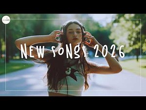 New Songs 2026 - New Music & New Songs - New Music 2026 Playlist