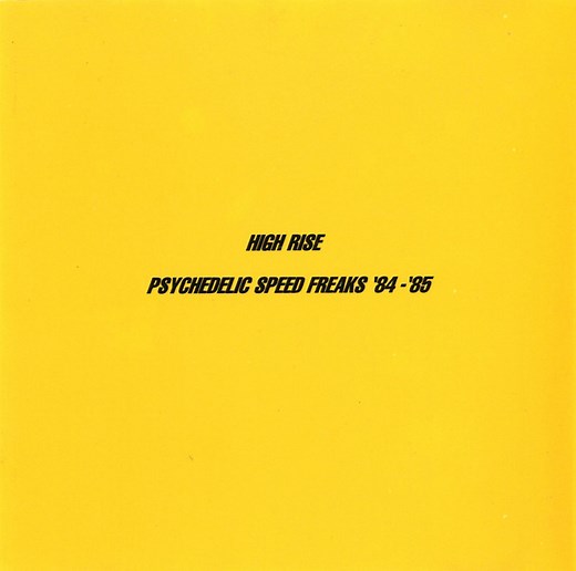 High Rise - Psychedelic Speed Freaks '84-'85