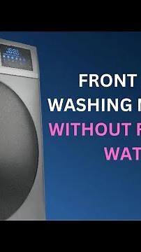 Front Load Washing Machine without Running Water
