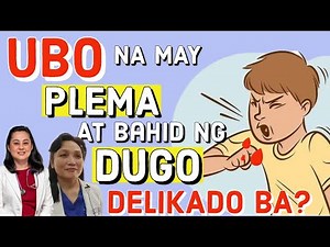 Ubo na may Plema at Bahid ng Dugo : Delikado ba? - By Dr Glynna Cabrera and Doc Liza Ramoso-Ong