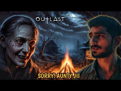 I TAKE THIS AUNTY SO LIGHTLY | OUTLAST II PART 3