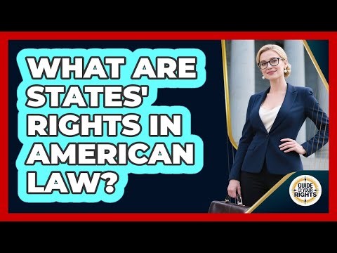 What Are States' Rights In American Law? - Guide To Your Rights