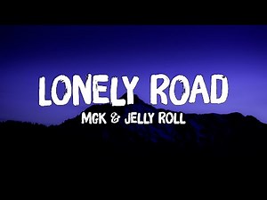 mgk & Jelly Roll - Lonely Road (Lyrics)
