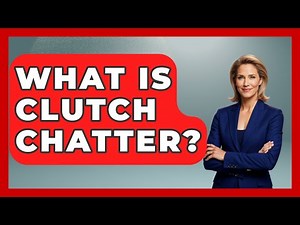 What Is Clutch Chatter? - Big Truck Lovers