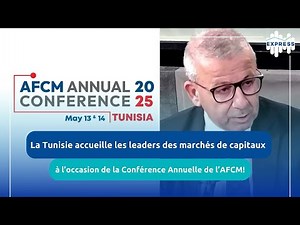 L'AFCM 2025 : Tunis, centre des marchés de capitaux