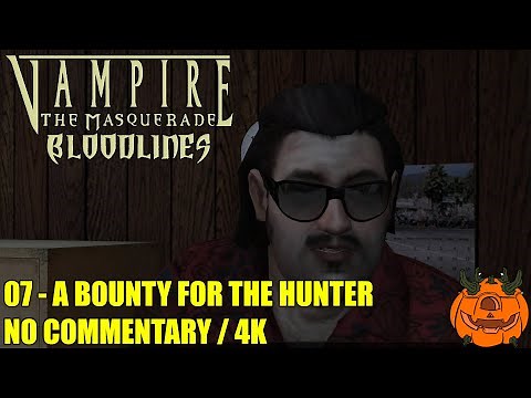 Vampire The Masquerade: Bloodlines - 07 A Bounty for the Hunter & Mudd Hunt - No Commentary