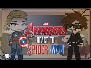 Avengers React to Spider-Man/Peter Parker | Part 1