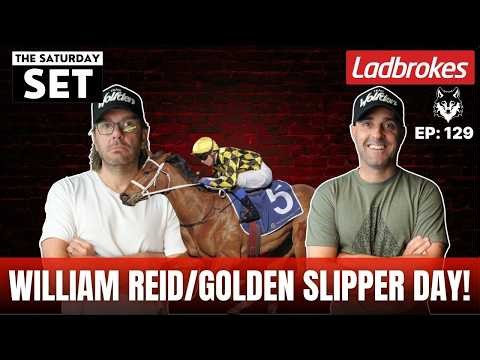 THE SATURDAY SET EP 129: WILLIAM REID/GOLDEN SLIPPER DAY!