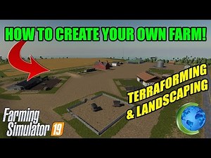 How to Create your own Farm in FS19! | Terraforming & Landscaping | Farming Simulator 19