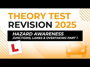 Hazard Awareness – Junctions, Lanes and Overtaking Part 1 | Theory Test Revision 2025