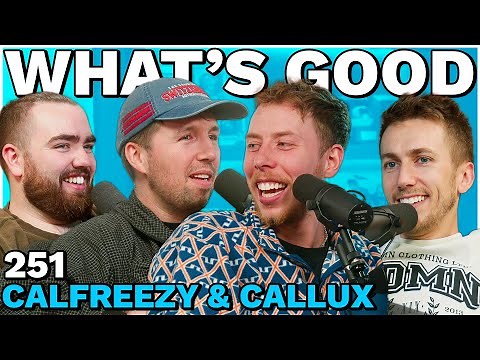 Calfreezy & Callux | #251 | What's Good