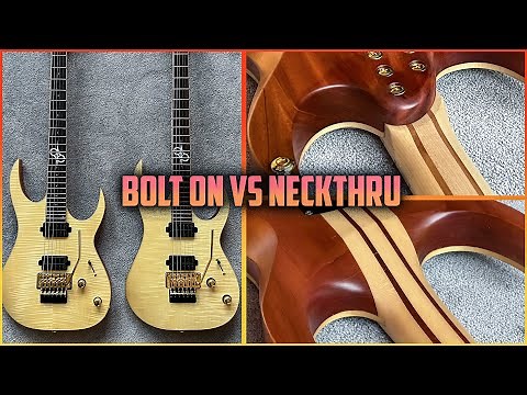 BOLT ON VS. NECK THROUGH