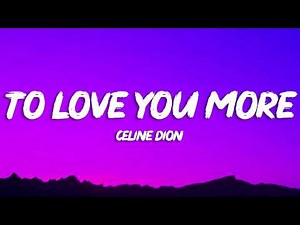 Céline Dion - To Love You More (Lyrics)