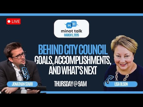 Minot Talk Mar 5: Behind City Council - Goals, Accomplishments, and Wha'ts Next with Lisa Olson