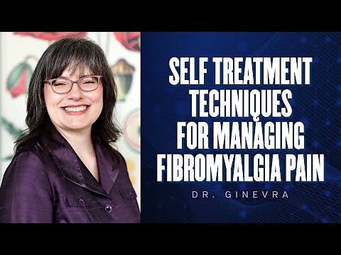 Self Treatment Techniques for Managing Fibromyalgia Pain | Dr. Ginevra | Fibromyalgia Conference