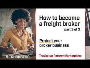 How to Become a Freight Broker: Pt 3 of 3 | Protecting Your Broker Business
