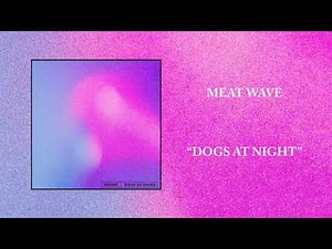 Meat Wave - Dogs At Night
