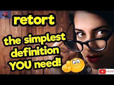 RETORT. The simplest definition YOU need!! #tellsvidetionary™
