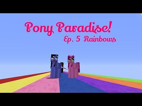 Pony Paradise! Ep. 5 Rainbows | Amy Lee33 | Mine Little Pony