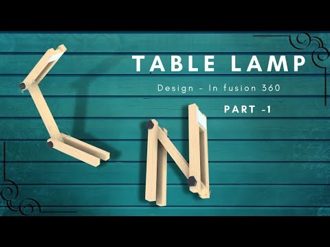 Table lamp design made in fusion 360 II Part 1