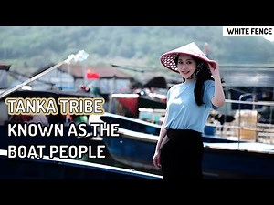 tanka tribe /makes a living on a boat