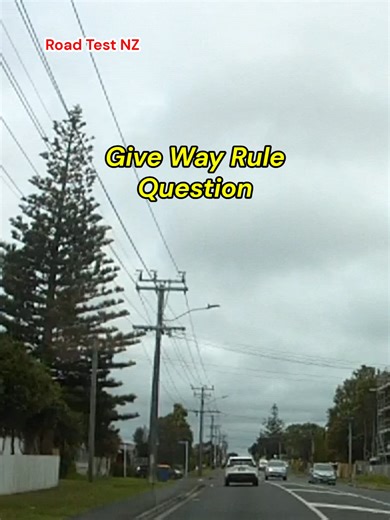 Give Way Question. #roadtestnz #drivingtips #drivesafe #drive #nzdrive
