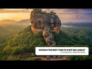 When is the Best Time to Visit Sri Lanka? A Seasonal Breakdown