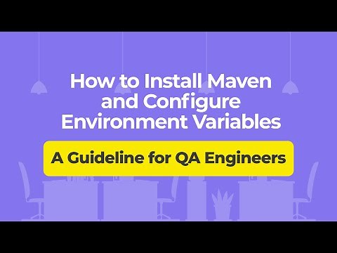 How to Install Maven and Configure Environment Variables – A Guideline for QA Engineers