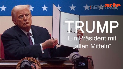 Trump: Ein Präsident mit „allen Mitteln“ - ARTE Reportage