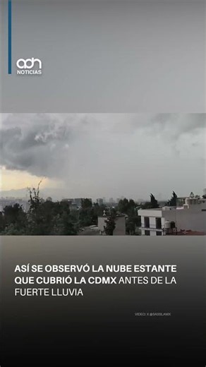 Así se observó la nube estante que cubrió la CDMX antes de la fuerte lluvia