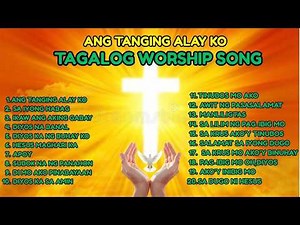 TAGALOG WORSHIP SONG| "ANG TANGING ALAY KO" |WITH LYRICS