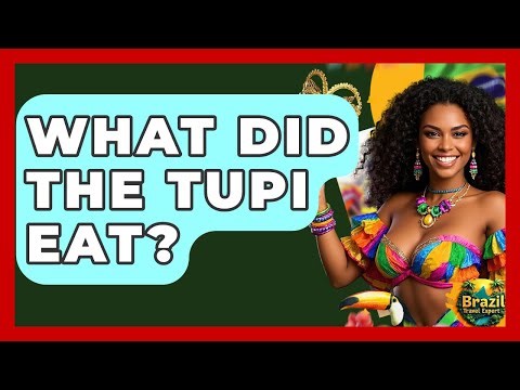 What Did The Tupi Eat? - Brazil Travel Expert