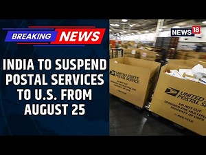 India Temporarily Suspends Postal Services To US After Trump's Tariff Hike | US-India Ties | News18
