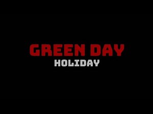 Green Day - Holiday (Lyrics Video)