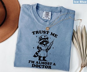 Medical Student Shirt, Nursing Student Shirt, Trust Me I'm Almost A Doctor, Funny Raccoon Tee, Nursing School Gift, Future Doctor, Nurse Tee - Etsy