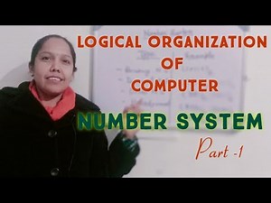 LOGICAL ORGANIZATION OF COMPUTER।। NUMBER SYSTEM।।PART-1