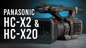 Panasonic HC-X2 & HC-X20 4K 1.0"-type Sensor Camcorders - Newsshooter