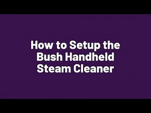 How to Setup the Bush Handheld Steam Cleaner
