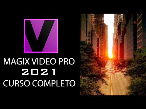 CURSO COMPLETO DE EDICIÓN DE VIDEO 2021 - MAGIX Video Pro X