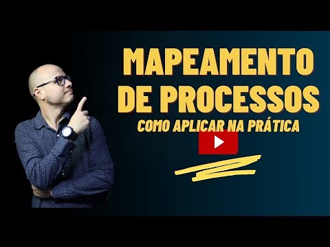 MAPEAMENTO DE PROCESSOS (O QUE É?) - Como aplicar na prática!!!