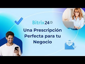 Bitrix24: una prescripción perfecta para tu negocio